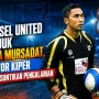 Sumsel United Tunjuk Tema Mursadat, Sektor Kiper Dapat Suntikan Pengalaman